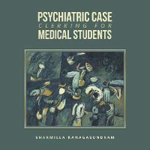 Psychiatric Case Clerking for Medical Students de Sharmilla Kanagasundram