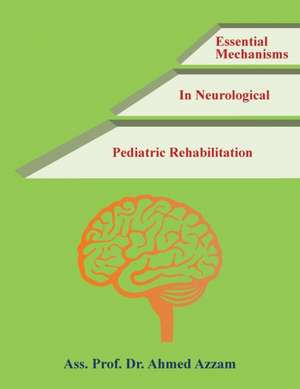 Essential Mechanisms in Neurological Pediatric Rehabilitation de Ass. Ahmed Azzam