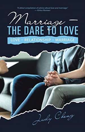 Marriage - the Dare to Love de Judy Cheng