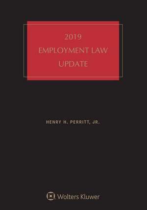 Employment Law Update: 2019 Edition de Henry H. Perritt Jr