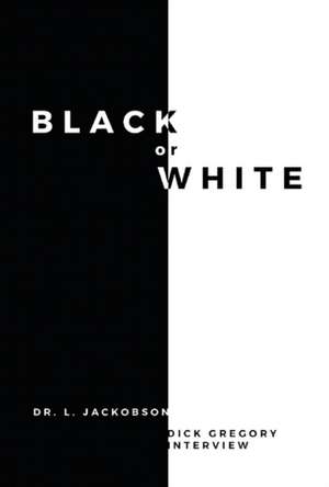 Black or White: Volume 1 de L. Jackobson