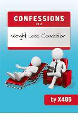 Confessions of a Weight Loss Counselor: Volume 1 de X485