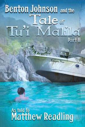 Benton Johnson and the Tale of Tu'i Malila, Part II: Volume 2 de Matthew Readling