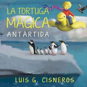 La Tortuga Mágica: Antártida Volume 2 de Luis G. Cisneros