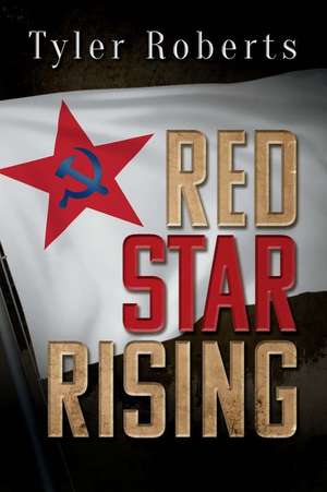 Red Star Rising de Tyler Roberts