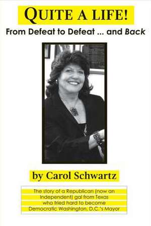 Quite a Life!: From Defeat to Defeat ... and Back Volume 1 de Carol Schwartz