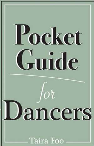 Pocket Guide for Dancers de Taira Foo