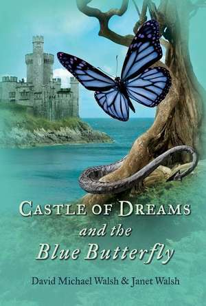 Castle of Dreams and the Blue Butterfly: Volume 2 de David Michael Walsh