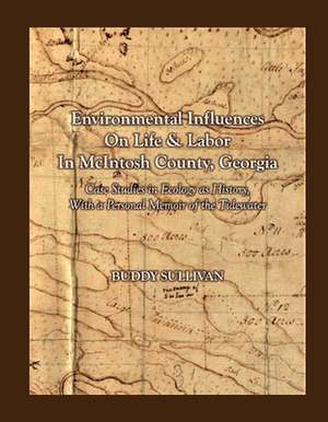 Environmental Influences on Life & Labor in McIntosh County, Georgia de Buddy Sullivan