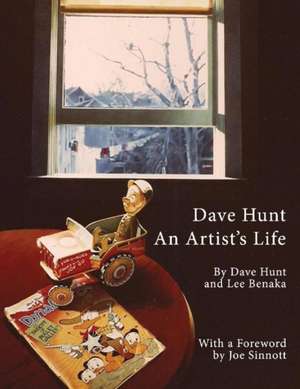 Dave Hunt: An Artist's Life: Volume 1 de Lee Benaka