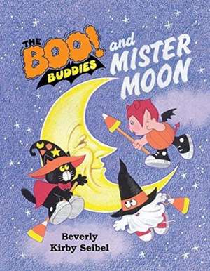 The Boo! Buddies and Mister Moon: Volume 1 de Beverly Kirby Seibel