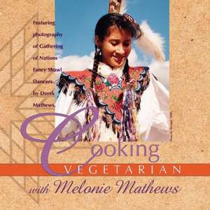 Cooking Vegetarian with Melonie Mathews: Volume 1 de Melonie Mathews