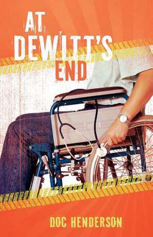 At Dewitt's End: Volume 1 de Doc Henderson