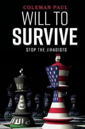 Will to Survive: Stop the Jihadists Volume 1 de Coleman Paul