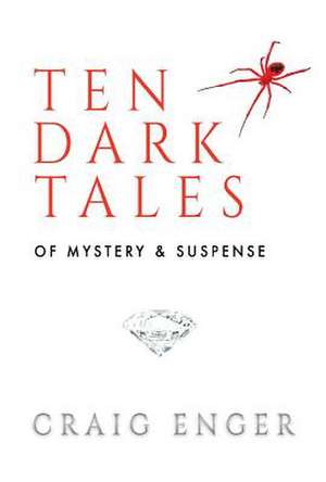 Ten Dark Tales of Mystery & Suspense de Craig Enger