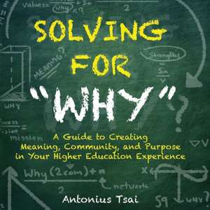 Solving For "Why" de Antonius Tsai