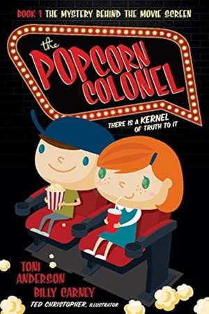 The Popcorn Colonel: There Is a Kernal of Truth to It. Volume 1 de Toni Anderson