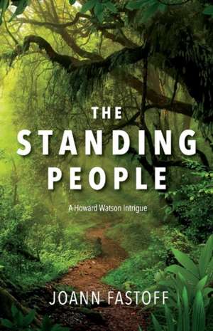 The Standing People: (A Howard Watson Intrigue) Volume 1 de Joann Fastoff