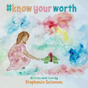 Know Your Worth de Stephanie Solomon