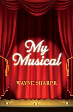 My Musical: Volume 1 de Wayne Sharpe