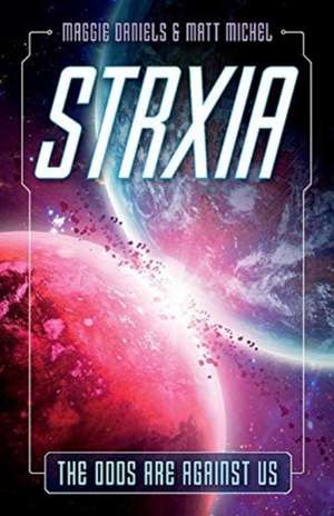 Strxia: The Odds Are Against Us Volume 1 de Maggie Daniels