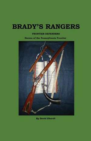 Brady's Rangers, Frontier Defenders: Volume 1 de David Ekardt