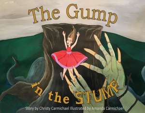 The Gump in the Stump: Volume 1 de Christy Carmichael