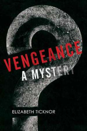 Vengeance: A Mystery Volume 1 de Elizabeth Ticknor