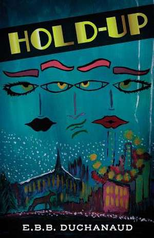 Hold-Up: Volume 1 de E. B. B. Duchanaud