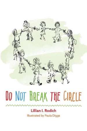 Do Not Break the Circle: Volume 1 de Lillian I. Rodich