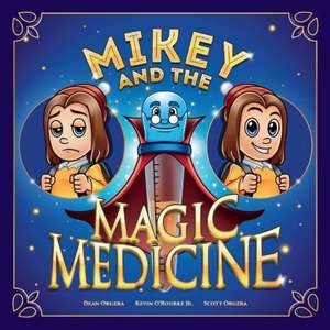 Mikey and the Magic Medicine de Dean Orgera