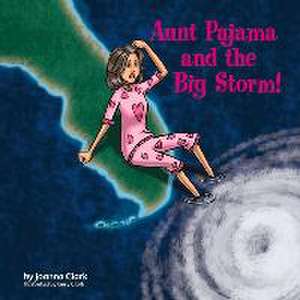 Aunt Pajama and the Big Storm: Volume 3 de Joanna Clark