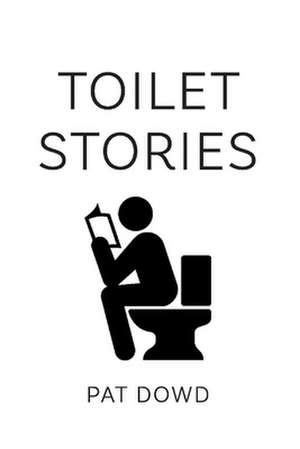 Toilet Stories de Pat Dowd