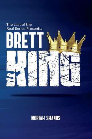 Brett King: Volume 1 de Moriah Shands