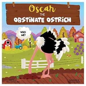 Oscar, the Obstinate Ostrich: Volume 1 de Winston Rice