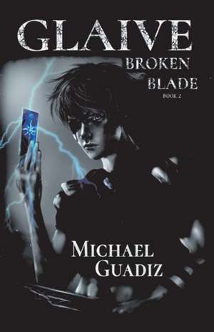 Glaive: Broken Blade Volume 2 de Michael Guadiz