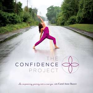 The Confidence Project: An Empowering Journey Into a New You Volume 1 de Carol Baxter