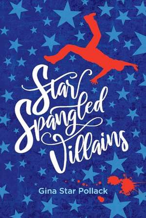 Star Spangled Villains de Gina Star Pollack