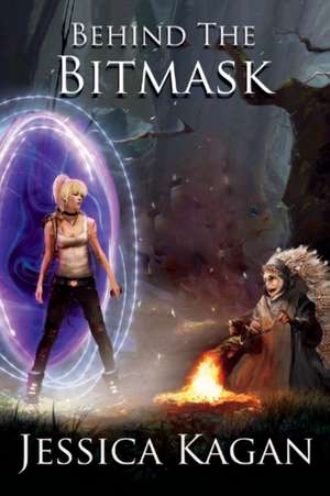 Behind the Bitmask: Volume 1 de Jessica Kagan