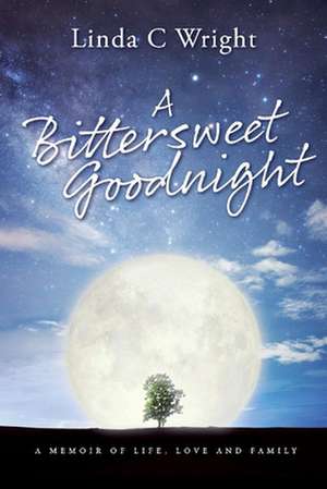 A Bittersweet Goodnight de Linda C Wright