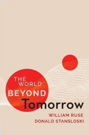 The World Beyond Tomorrow: Volume 1 de William Ruse