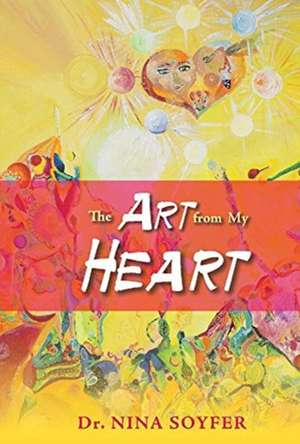 The Art from My Heart de Nina Soyfer