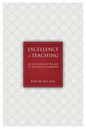 Excellence in Teaching: Reflections on the Art of Teaching and Learning Volume 1 de Rafi Ali