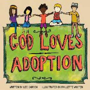 God Loves Adoption: Volume 1 de Leenetta Carden