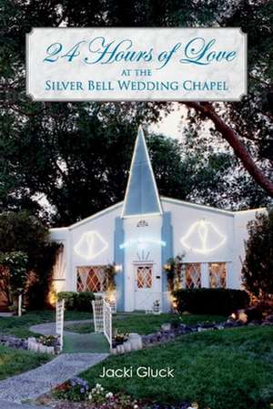 24 Hours of Love at the Silver Bell Wedding Chapel de Jacki Gluck