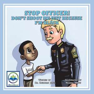 Stop Officer! Don't Shoot Me Just Because I'm Black: Volume 1 de Cleophas Jones