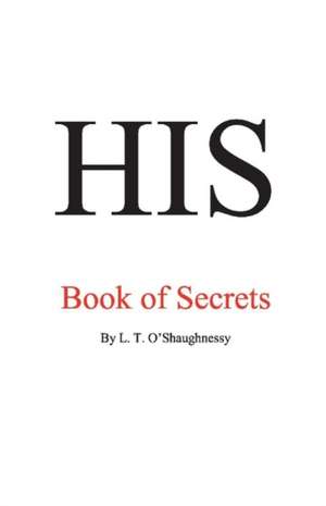 His Book of Secrets: Volume 1 de Liam O'Shaughnessy