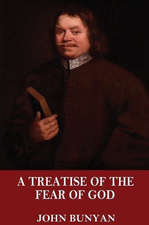 A Treatise of the Fear of God de John Bunyan