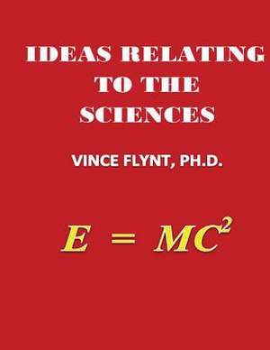 Ideas Relating to the Sciences de Vince Flynt