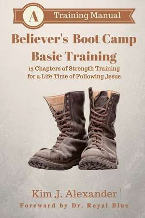 Believer's Boot Camp de Kim J. Alexander